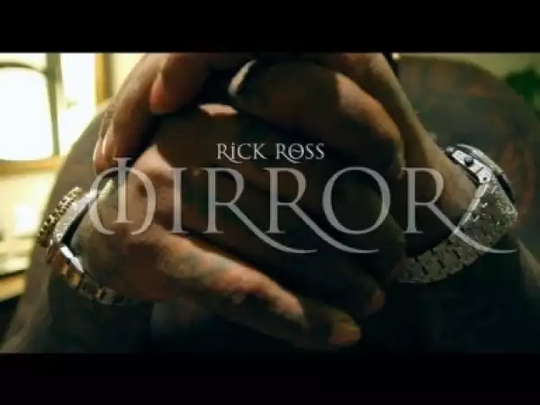 Video: Rick Ross - Mirror (Remix)